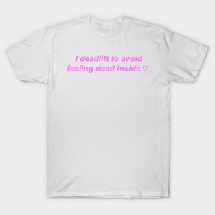 "I deadlift to avoid feeling dead inside" ♡ Y2K slogan T-Shirt